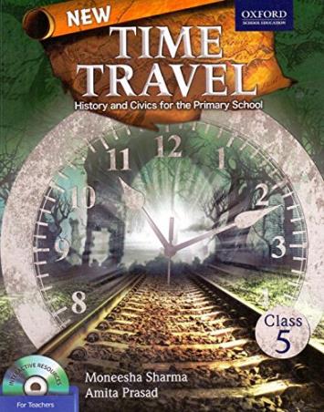 Book cover number 1 for New Time Travel Class 5 (History And Civics For The Primary School) written by Moneesha Sharma, Amita Prasad published by Oxford University Press