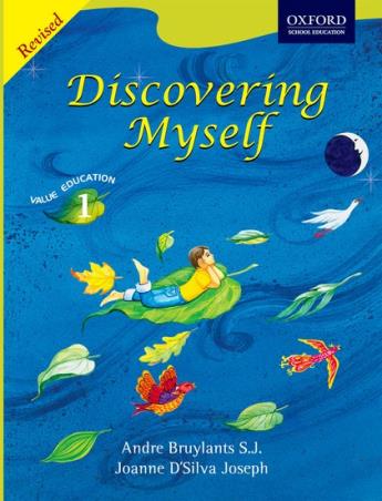 Book cover number 1 for Discovering Myself Value Education 1 written by Andre Bruylants S. J., Joanne D'Silva Joseph published by Oxford University Press