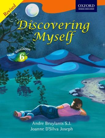 Book cover number 1 for Discovering Myself Value Education 6 written by Andre Bruylants S. J., Joanne D'Silva Joseph published by Oxford University Press