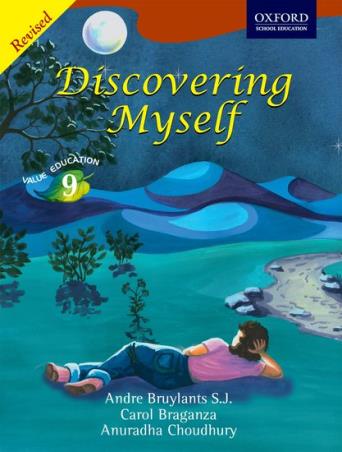 Book cover number 1 for Discovering Myself Value Education 9 written by Andre Bruylants S. J., Joanne D'Silva Joseph, Anuradha Choudhury published by Oxford University Press