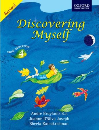 Book cover number 1 for Discovering Myself Value Education 4 written by Sheela Ramakrishnan, Andre Bruylants S. J., Joanne D'Silva Joseph published by Oxford University Press
