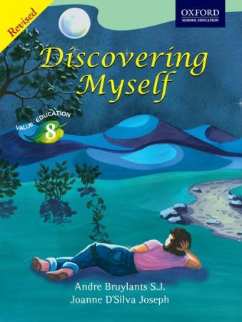 Book cover number 1 for Discovering Myself Value Education 8 written by Andre Bruylants S. J., Joanne D'Silva Joseph published by Oxford University Press