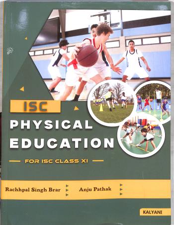 Book cover number 1 for ISC Physical Education Class 11 written by Ranchpal Singh Brar, Anju Pathak published by Kalyani Publishers