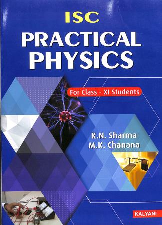Book cover number 1 for ISC Practical Physics Class 11 written by K. N. Sharma, M. K. Chanana published by Kalyani Publishers