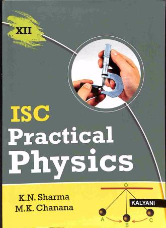 Book cover number 1 for ISC Practical Physics Class 12 written by K. N. Sharma, M. K. Chanana published by Kalyani Publishers
