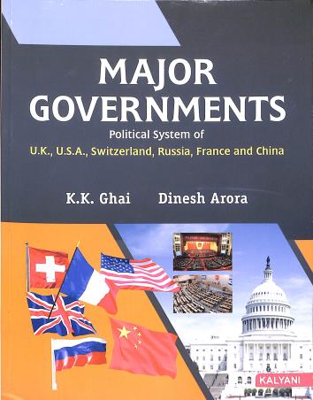 Book cover number 1 for Major Governments : Political Systems Of  U.K., U.S.A., Russia, Switzerland, France & China written by K. K. Ghai published by Kalyani Publishers