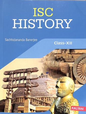 Book cover number 1 for ISC History Class 12 written by Sachhidananda Banerjee published by Kalyani Publishers