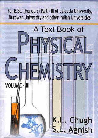 Book cover number 1 for A Text Book Of Physical Chemistry Volume 3 written by K. L. Chugh, S. L. Agnish published by Kalyani Publishers