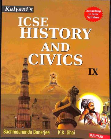 Book cover number 1 for Kalyani's ICSE HIstory And Civics Class 9 written by K. K. Ghai, Sachhidananda Banerjee published by Kalyani Publishers
