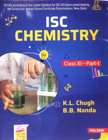 Book cover number 1 for ISC Chemistry Class 11 (Part 1 & 2) written by K. L. Chugh published by Kalyani Publishers