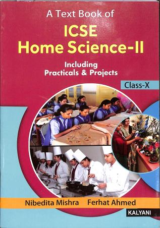 Book cover number 1 for A Textbook Of ICSE Home Science 2 Class 10 written by Nibedita Mishra, Farhat Ahmed published by Kalyani Publishers