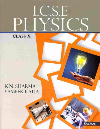 Book cover number 1 for ICSE Physics Class 10 written by K. N. Sharma, Sameer Kalia published by Kalyani Publishers