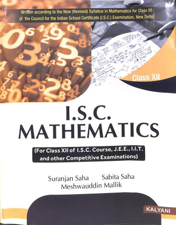Book cover number 1 for ISC Mathematics Class 12 written by Suranjan Saha, Sabita Saha, Meshwauddin Mallik published by Kalyani Publishers
