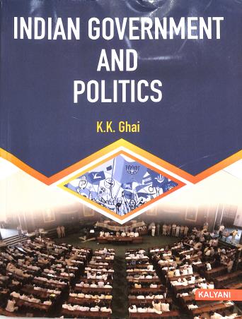 Book cover number 1 for Indian Government And Politics written by K. K. Ghai published by Kalyani Publishers