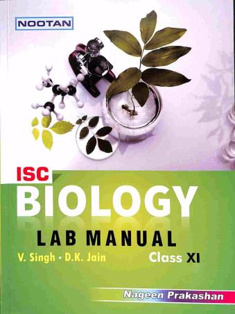 Book cover number 1 for Nootan ISC Biology Lab Manual Class 11 written by V. Singh, D. K. Jain published by Nageen Prakashan Pvt. Ltd.