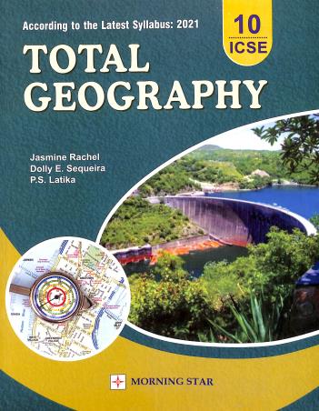 Book cover number 1 for Total Geography Class 10 ICSE (2021) written by P. S. Latika, Jasmine Rachel, Dolly E. Sequeira published by Morning Star