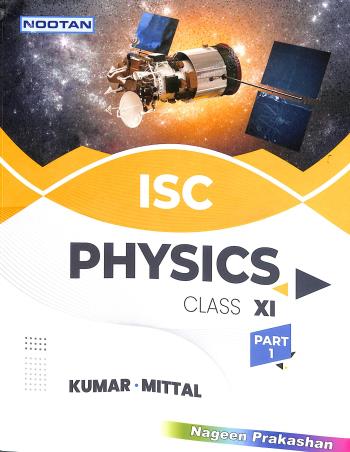 Book cover number 1 for Nootan ISC Physics Class 11 (Part 1 & 2) written by Kumar, Mittal published by Nageen Prakashan Pvt. Ltd.