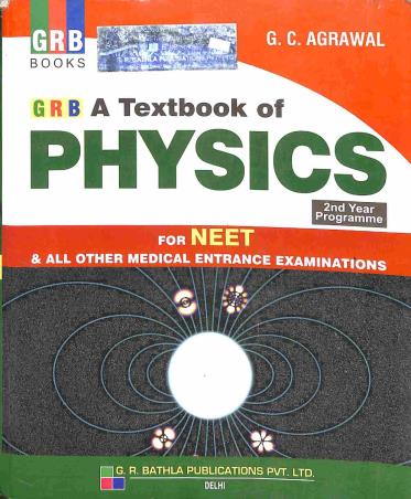 Book cover number 1 for GRB A Textbook Of Physics For NEET (2nd Programme) written by G. C. Agrawal published by G. R. Bathla Publications Pvt. Ltd.