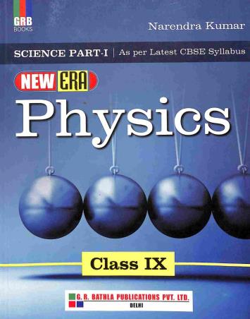 Book cover number 1 for GRB Science Part 1: New Era Physics Class 9 written by Narendra Kumar published by G. R. Bathla Publications Pvt. Ltd.