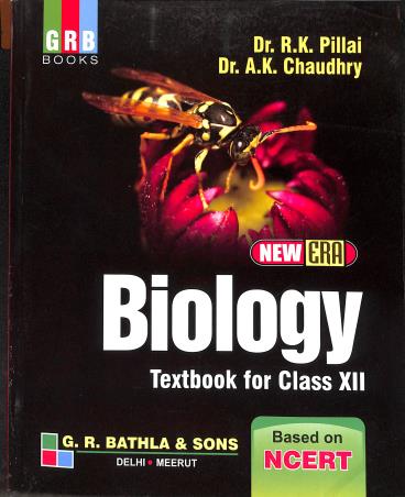Book cover number 1 for GRB New Era Biology Class 12 written by R. K. Pillai, A. K. Chaudhry published by G. R. Bathla Publications Pvt. Ltd.