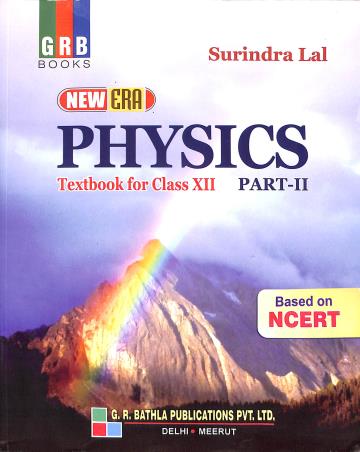 Book cover number 1 for GRB New Era Physics Class 12 Part 2 written by Surindra Lal published by G. R. Bathla Publications Pvt. Ltd.