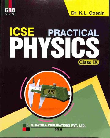 Book cover number 1 for GRB ICSE Practical Physics Class 9 written by K. L. Gosain published by G. R. Bathla Publications Pvt. Ltd.