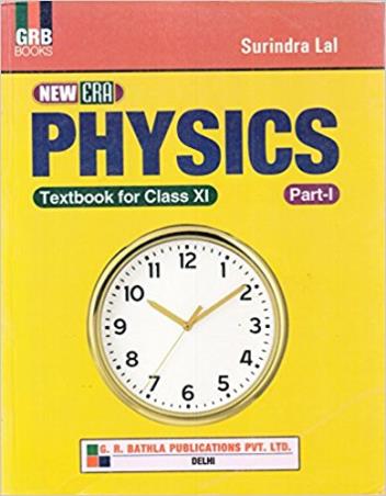 Book cover number 1 for GRB New Era Physics Class 11 Part 1 written by Surindra Lal published by G. R. Bathla Publications Pvt. Ltd.