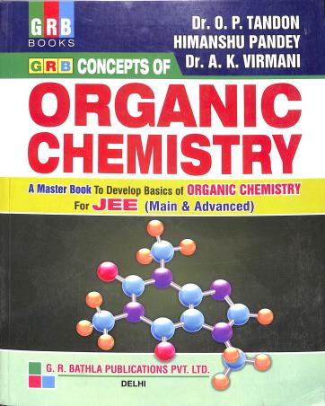 Book cover number 1 for GRB Concepts Of Organic Chemistry For JEE (Main & Advanced) written by O. P. Tandon, A. K. Virmani, Himanshu Pandey published by G. R. Bathla Publications Pvt. Ltd.