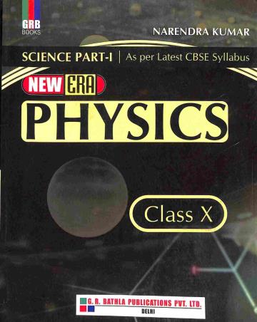 Book cover number 1 for GRB Science Part 1: New Era Physics Class 10 written by Narendra Kumar published by G. R. Bathla Publications Pvt. Ltd.