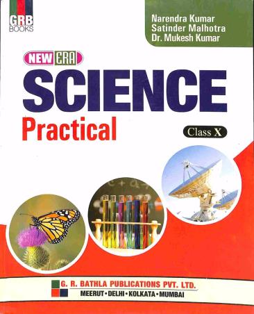 Book cover number 1 for GRB New Era Science Practical Class 10 written by Satinder Malhotra, Narendra Kumar, Mukesh Kumar published by G. R. Bathla Publications Pvt. Ltd.