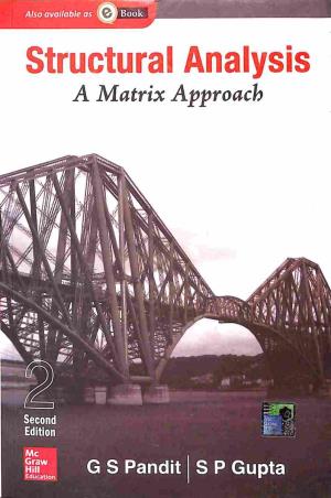 Book cover number 1 for Structural Analysis : A Matrix Approach written by G. S. Pandit, S. P. Gupta published by McGraw Hill Education Private Limited