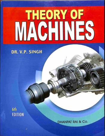 Book cover number 1 for Theory Of Machines (6Th Edition) written by V. P. Singh published by Dhanpat Rai & Co. (Pvt.) Ltd.