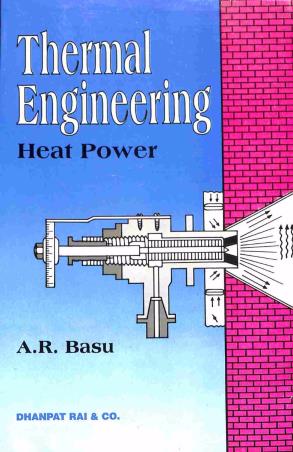Book cover number 1 for Thermal Engineering : Heat Power written by A. R. Basu published by Dhanpat Rai & Co. (Pvt.) Ltd.