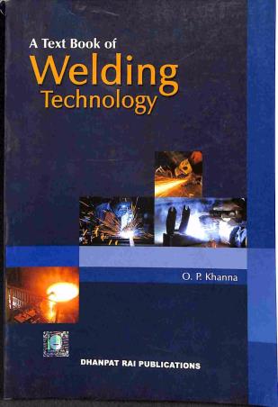 Book cover number 1 for A Text Book Of Welding Technology written by O. P. Khanna published by Dhanpat Rai Publications (P) Ltd.