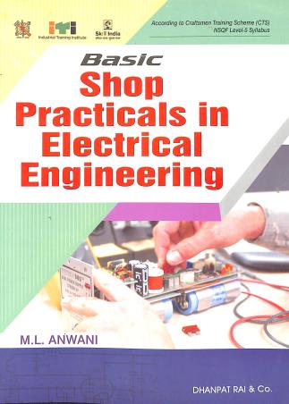 Book cover number 1 for Basic Shop Practicals In Electrical Engineering written by M. L. Anwani published by Dhanpat Rai & Co. (Pvt.) Ltd.