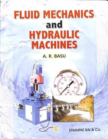 Book cover number 1 for Fluid Mechanics and Hydraulic Machines written by A. R. Basu published by Dhanpat Rai & Co. (Pvt.) Ltd.