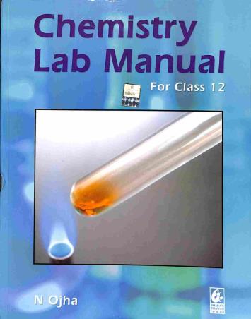 Book cover number 1 for Chemistry Lab Manual Class 12 written by N. Ojha published by Bharati Bhawan Publishers & Distributors