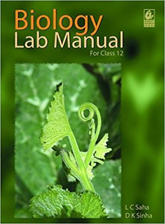 Book cover number 1 for Biology Lab Manual Class 12 written by L. C. Saha, D. K. Sinha published by Bharati Bhawan Publishers & Distributors