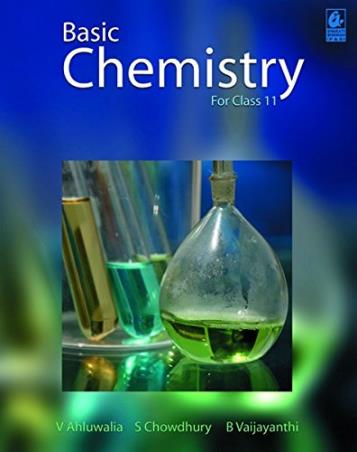Book cover number 1 for Basic Chemistry Class 11 written by V. Ahluwalia, S. Chowdhury, B. Vaijayanthi published by Bharati Bhawan Publishers & Distributors