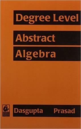Book cover number 1 for Degree Level : Abstract Algebra written by Ashit Das Gupta, Surya Bhushan Prasad published by Bharati Bhawan Publishers & Distributors