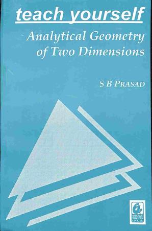 Book cover number 1 for Teach Yourself : Analytical Geometry Of Two Dimensions written by Surya Bhushan Prasad published by Bharati Bhawan Publishers & Distributors