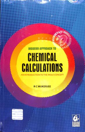 Book cover number 1 for Modern Approach To Chemical Calculations : An Introduction To The Mole Concept written by R. C. Mukerjee published by Bharati Bhawan Publishers & Distributors