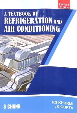 Book cover number 1 for A Textbook Of Refrigeration And Air Conditioning written by R. S. Khurmi, J. K. Gupta published by S. Chand Publishing