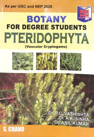 Book cover number 1 for Botany For Degree Students : Pteridophyta (Vascular Cryptogams) (NEP 2020) written by A. K. Sinha, Anil Kumar, P. C. Vashishta published by S. Chand Publishing