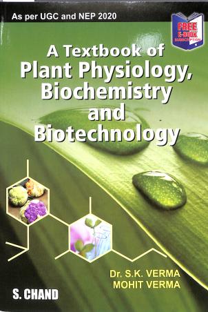 Book cover number 1 for A Textbook Of Plant Physiology, Biochemistry And Biotechnology (NEP 2020) written by S. K. Verma, Mohit Verma published by S. Chand Publishing