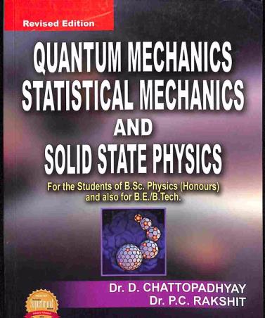 Book cover number 1 for Quantum Mechanics Statistical Mechanics & Solid State Physics written by D. Chattopadhyay, P. C. Rakshit published by S. Chand Publishing