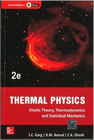 Book cover number 1 for Thermal Physics : With Kinetic Theory, Thermodynamics And Statistical Mechanics written by R. K. Bansal, S. C. Garg, C. K. Ghosh published by McGraw Hill Education Private Limited