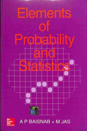 Book cover number 1 for Elements Of Probability And Statistics written by A. P. Baisnab, M. Jas published by McGraw Hill Education Private Limited