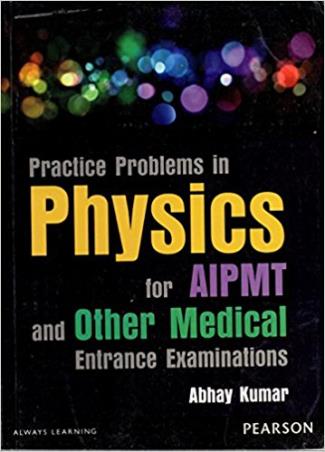 Book cover number 1 for Practice Problems in Physics for Aipmt and Other Medical Entrance Examinations written by Abhay Kumar published by Pearson Education