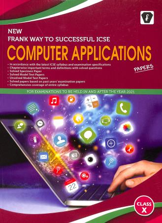 Book cover number 1 for New Frank Way To Successful ICSE Computer Applications Papers Class 10 written by Ashish Kumar Sinha published by Franksons